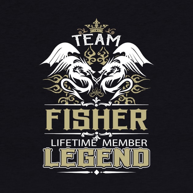 Fisher Name T Shirt -  Team Fisher Lifetime Member Legend Name Gift Item Tee by yalytkinyq